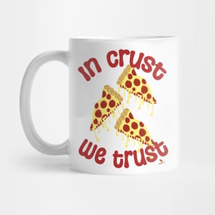 In Crust We Trust Pizza Humor Slogan Mug